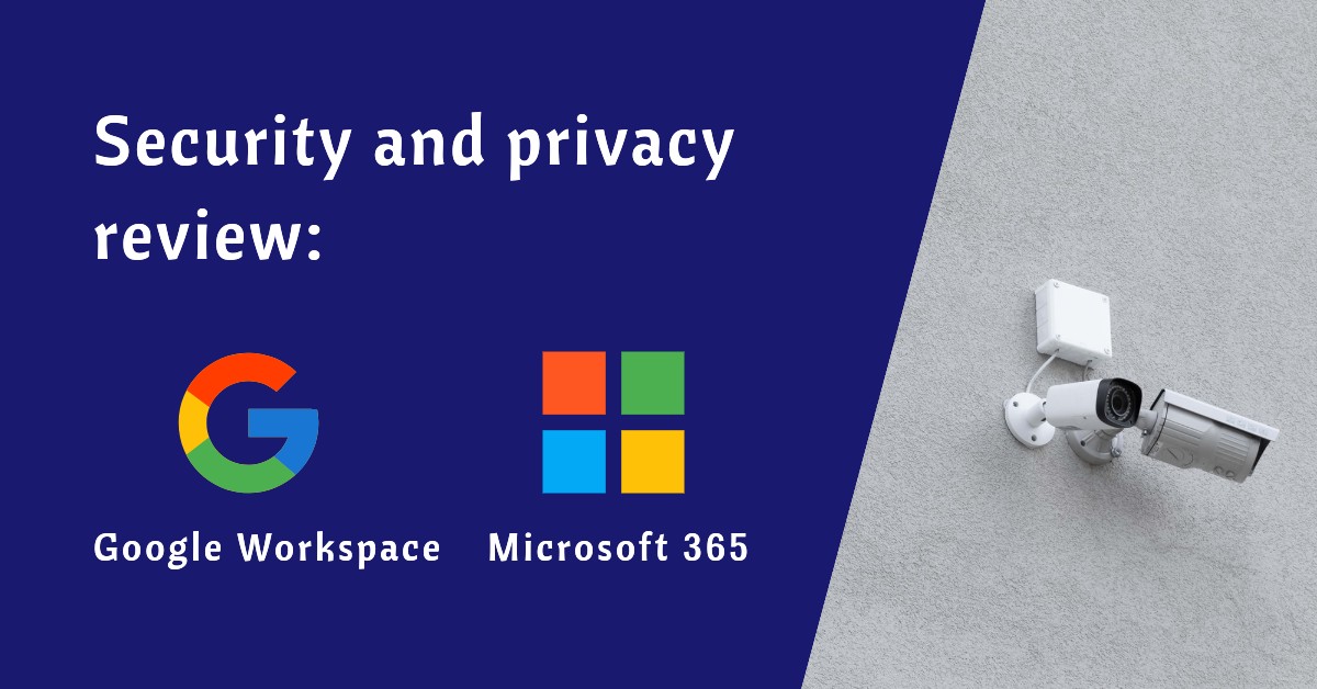 Security and privacy review: Google Workspace and Microsoft 365